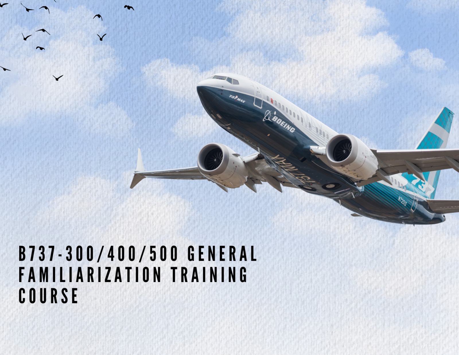 B737-300/400/500 GENERAL FAMILIARIZATION TRAINING COURSE