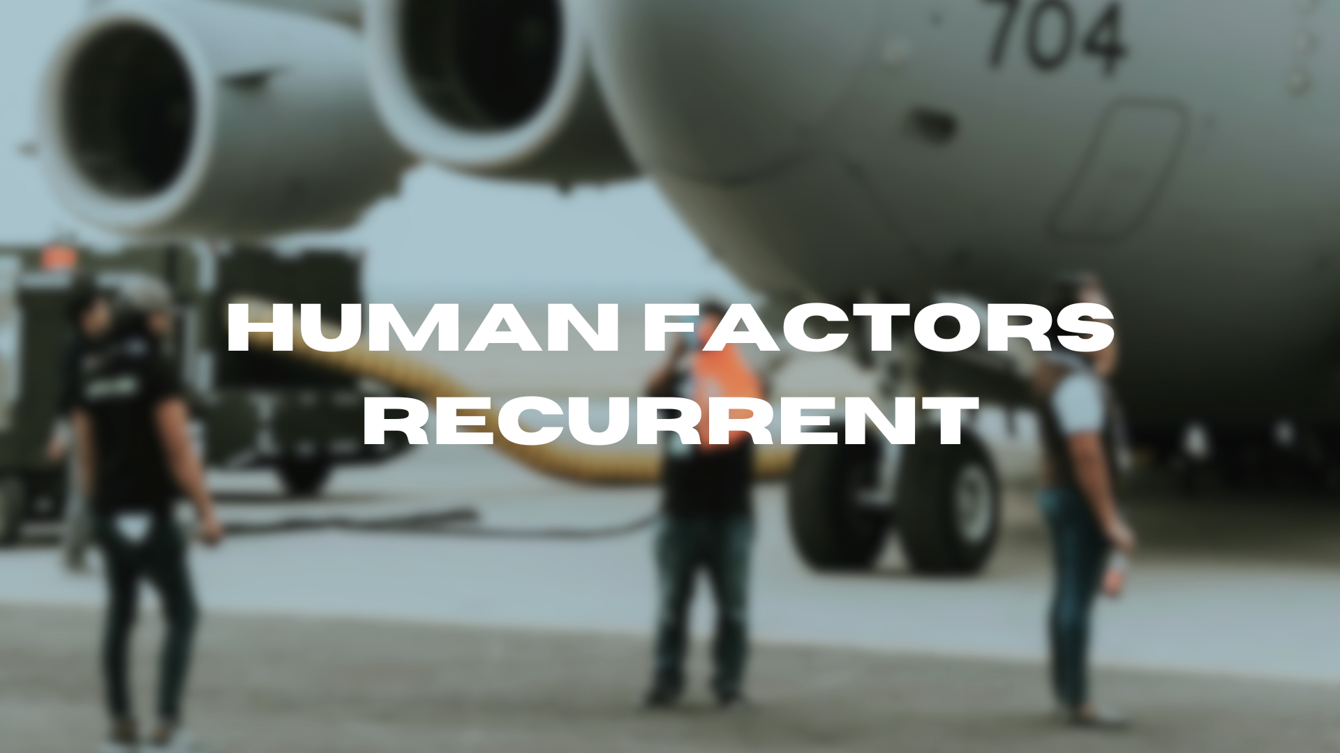 Human Factors (Recurrent)